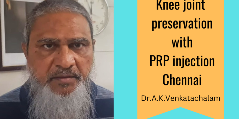 Knee joint preservation with PRP injection in Chennai