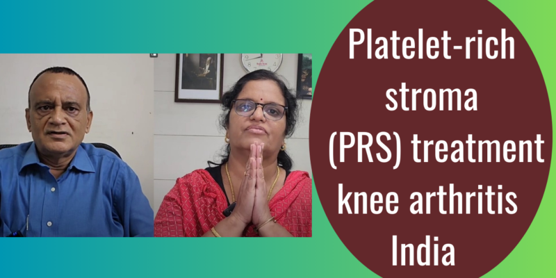 Platelet-rich stroma (PRS) treatment knee osteoarthritis India