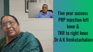 Five year success of PRP injection to left knee & TKR to right knee Dr.A.K.Venkatachalam
