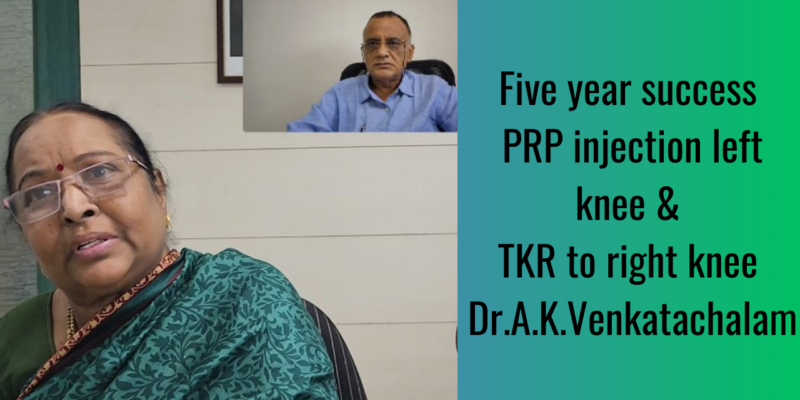 Five year success of PRP injection to left knee & TKR to right knee Dr.A.K.Venkatachalam